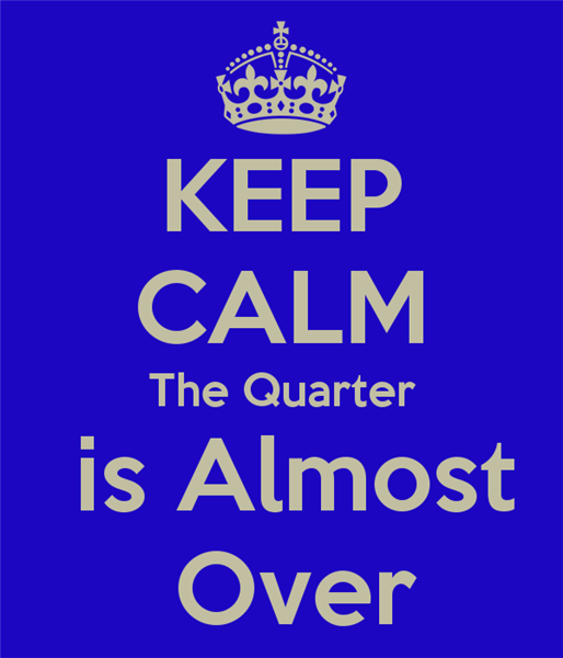 keep-calm-the-quarter-is-almost-over.png